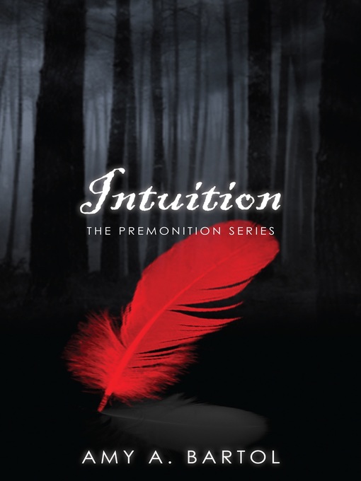 Title details for Intuition (The Premonition Series, Volume 2) by Amy A. Bartol - Available